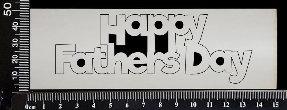 Happy Fathers Day - B - White Chipboard
