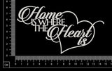 Home is where the heart is - White Chipboard