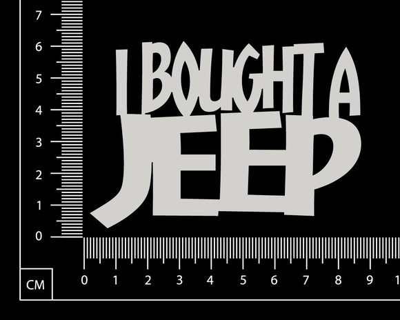 I Bought A Jeep - White Chipboard