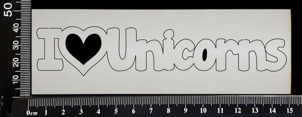 I love Unicorns - White Chipboard