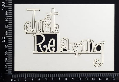 Just Relaxing - White Chipboard