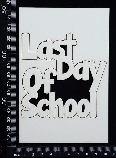 Last Day of School - Large - White Chipboard
