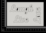 Live Love Laugh - White Chipboard