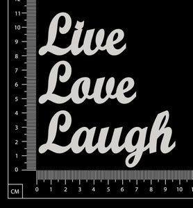 Live Love Laugh - White Chipboard