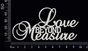 Love Beyond Measure - Small - White Chipboard