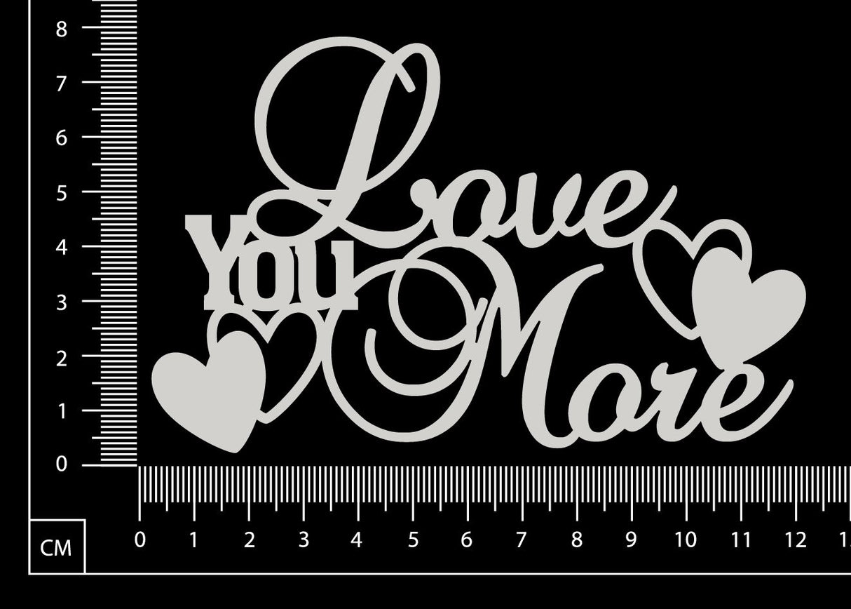 Love You More - White Chipboard