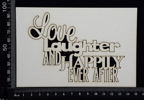 Love Laughter and Happily Ever After - White Chipboard