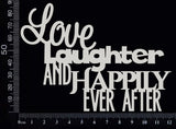 Love Laughter and Happily Ever After - White Chipboard