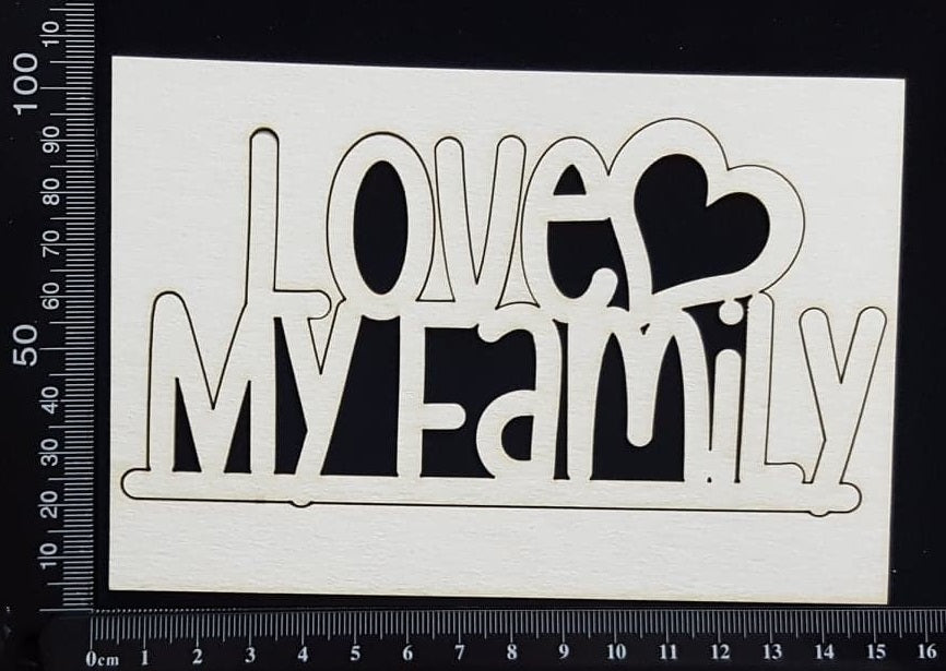 Love My Family - Large - White Chipboard