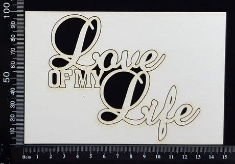 Love of my Life - Large - White Chipboard