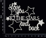 Love you to the Stars and Back - White Chipboard