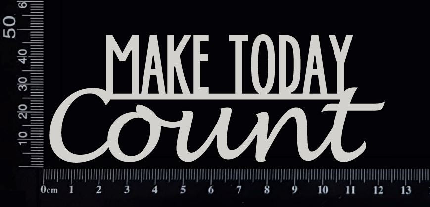 Make Today Count - A - White Chipboard