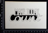 Make Today Count - A - White Chipboard
