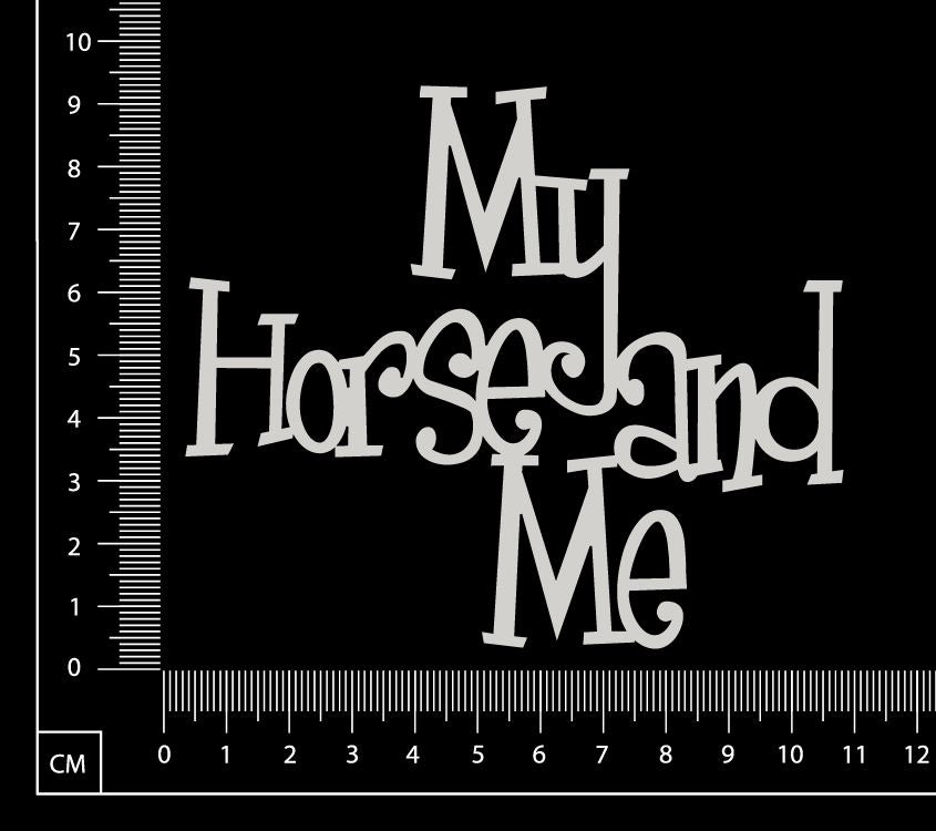 My Horse and Me - White Chipboard