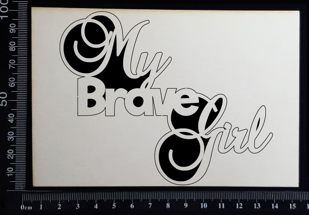 My Brave Girl - White Chipboard
