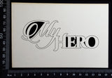 My Hero - White Chipboard