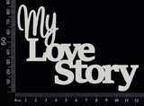 My Love Story - White Chipboard