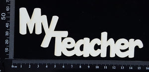 My Teacher - Large - White Chipboard