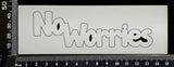 No Worries - White Chipboard