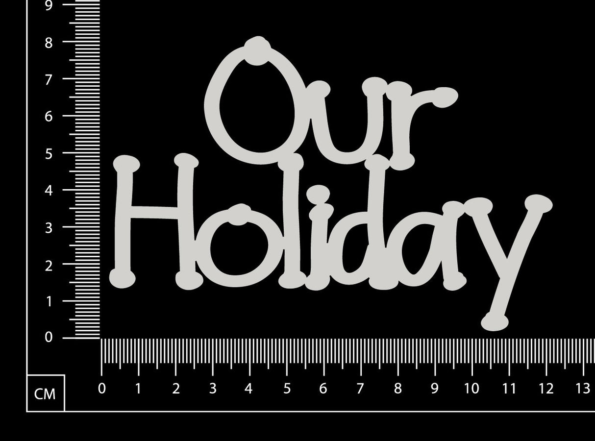 Our Holiday - White Chipboard