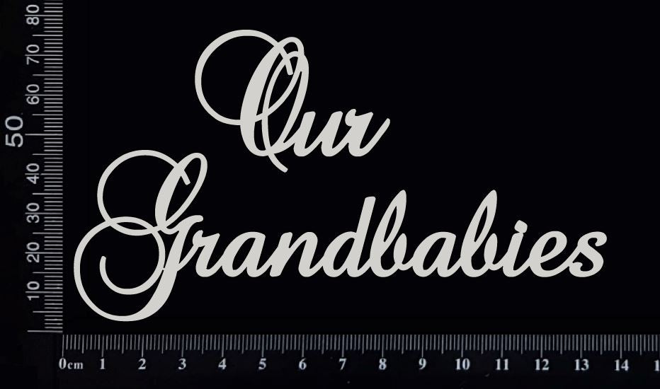 Elegant Word - Our Grandbabies - White Chipboard