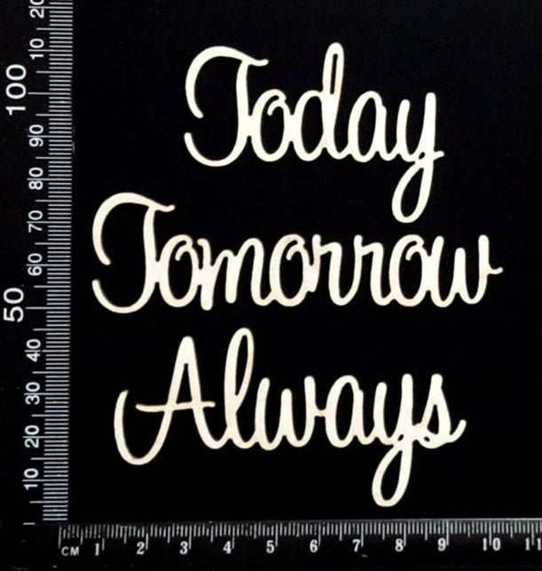 Sapphire Word Set - Today Tomorrow Always - White Chipboard
