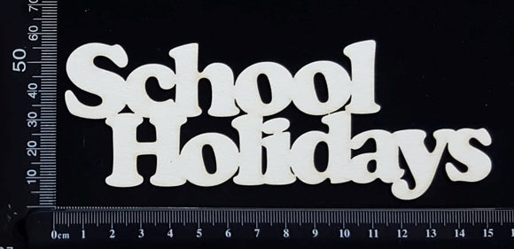 School Holidays - C - Large - White Chipboard