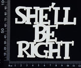 She'll Be Right - White Chipboard