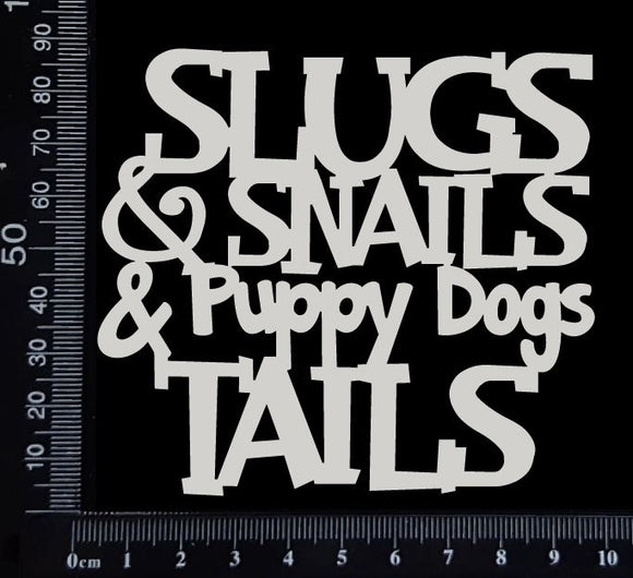 Slugs & Snails & Puppy Dogs Tails - White Chipboard