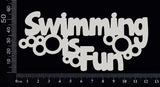 Swimming is Fun - A - White Chipboard
