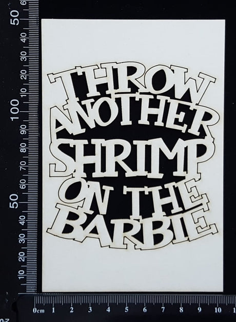 Throw Another Shrimp on the Barbie - White Chipboard