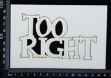 Too Right - White Chipboard
