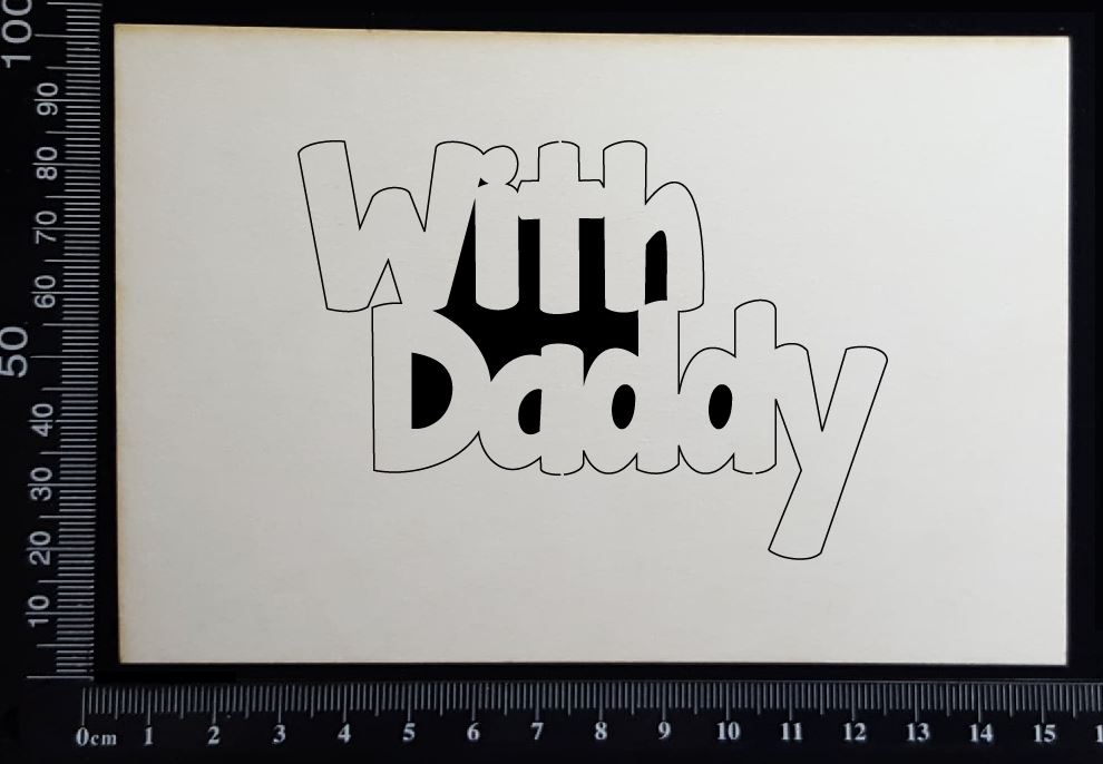 With Daddy - A - White Chipboard