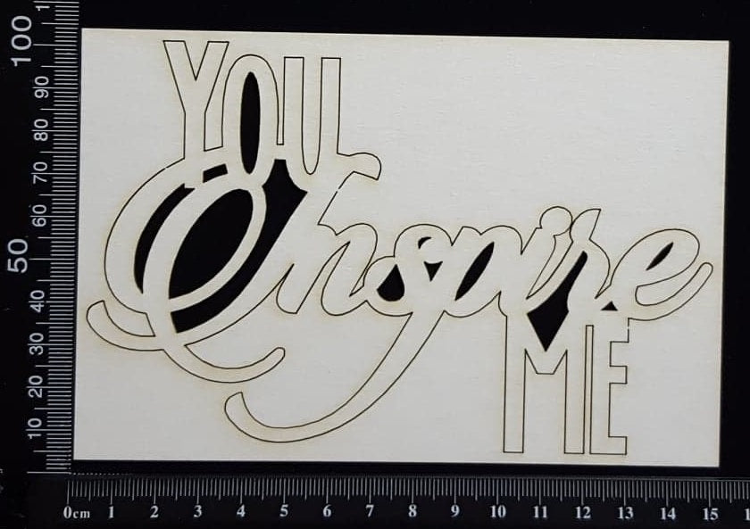 You Inspire Me - Large - White Chipboard