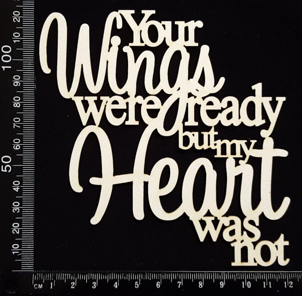 Your wings were ready but my heart was not - White Chipboard