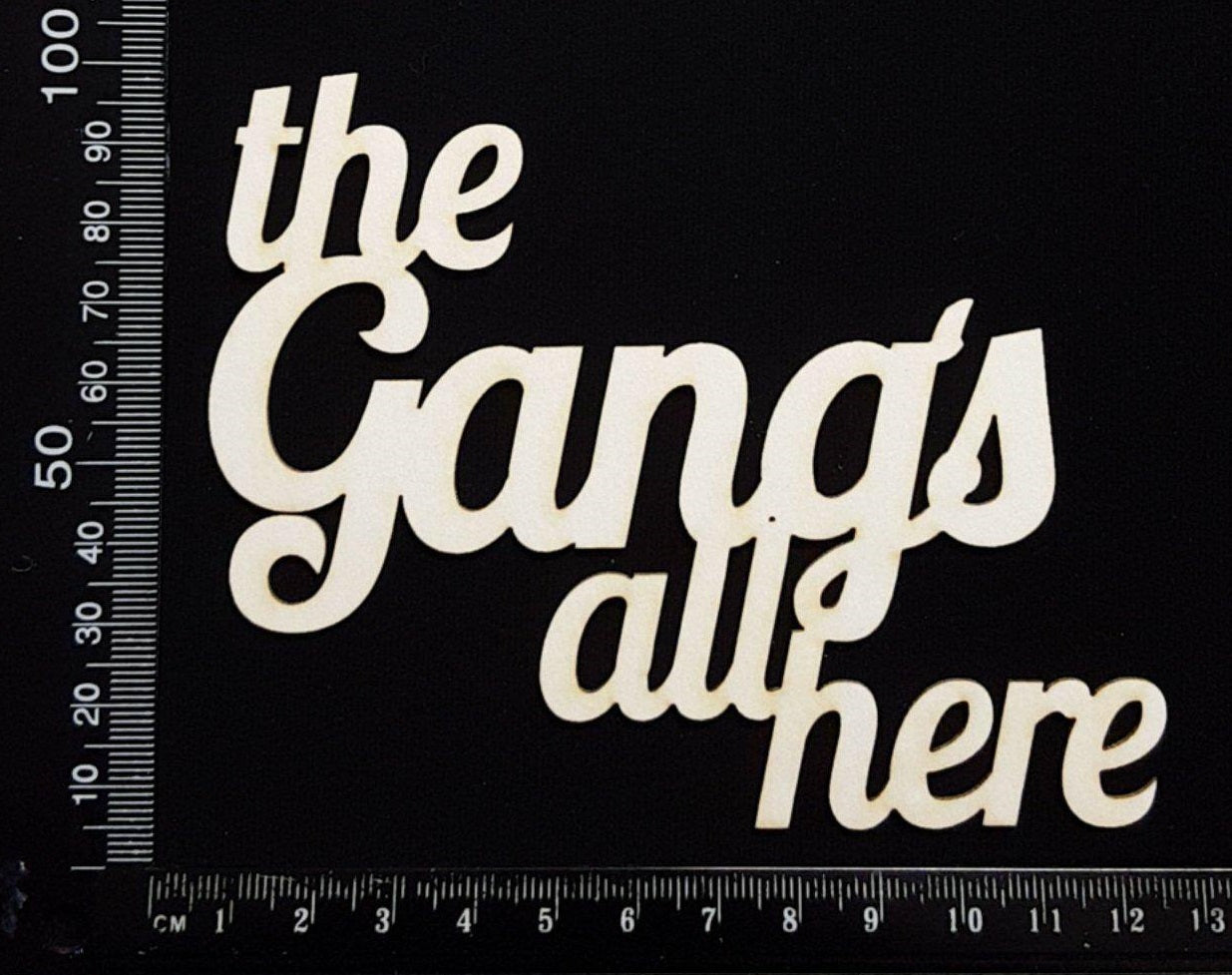 the Gang's all here - White Chipboard